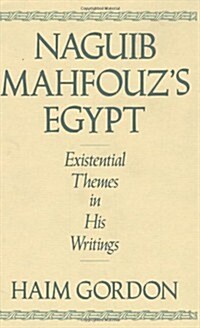 Naguib Mahfouzs Egypt: Existential Themes in His Writings (Hardcover)
