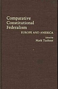 Comparative Constitutional Federalism: Europe and America (Hardcover)