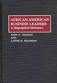 African-American Business Leaders: A Biographical Dictionary (Hardcover)