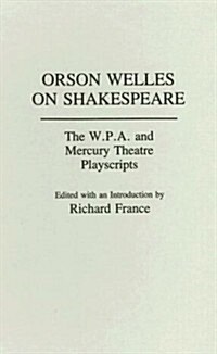 Orson Welles on Shakespeare: The W.P.A. and Mercury Theatre Playscripts (Hardcover)