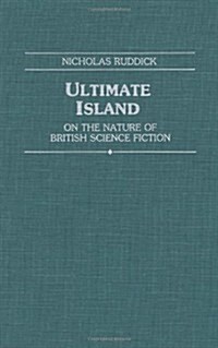 Ultimate Island: On the Nature of British Science Fiction (Hardcover)