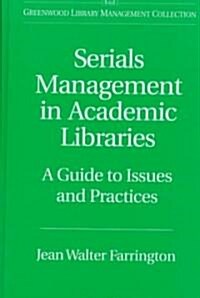 Serials Management in Academic Libraries: A Guide to Issues and Practices (Hardcover)
