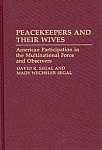 Peacekeepers and Their Wives: American Participation in the Multinational Force and Observers (Hardcover)