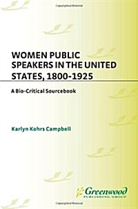 Women Public Speakers in the United States, 1800-1925: A Bio-Critical Sourcebook (Hardcover)