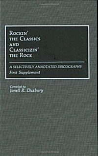 Rockin the Classics and Classicizin the Rock: A Selectively Annotated Discography; First Supplement (Hardcover)