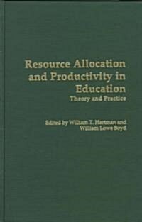 Resource Allocation and Productivity in Education: Theory and Practice (Hardcover)