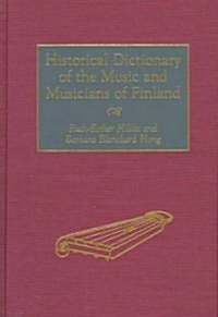 Historical Dictionary of the Music and Musicians of Finland (Hardcover)