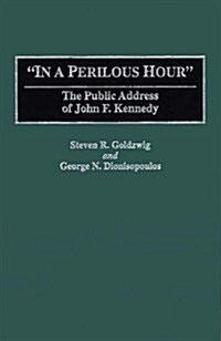 In a Perilous Hour: The Public Address of John F. Kennedy (Hardcover)