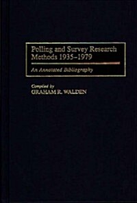 Polling and Survey Research Methods 1935-1979: An Annotated Bibliography (Hardcover)