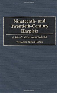 Nineteenth- And Twentieth-Century Harpists: A Bio-Critical Sourcebook (Hardcover)