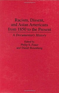 Racism, Dissent, and Asian Americans from 1850 to the Present: A Documentary History (Hardcover)