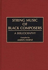 String Music of Black Composers: A Bibliography (Hardcover)