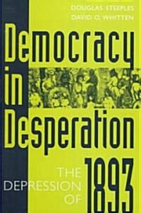 Democracy in Desperation: The Depression of 1893 (Hardcover)