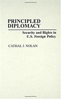 Principled Diplomacy: Security and Rights in U.S. Foreign Policy (Hardcover)