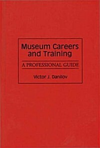 Museum Careers and Training: A Professional Guide (Hardcover)