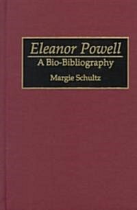 Eleanor Powell: A Bio-Bibliography (Hardcover)