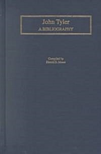 John Tyler: A Bibliography (Hardcover)