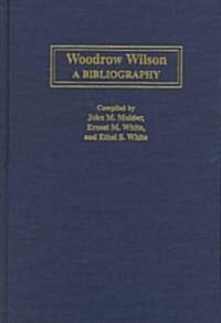 Woodrow Wilson: A Bibliography (Hardcover)