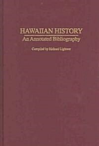 Hawaiian History: An Annotated Bibliography (Hardcover)