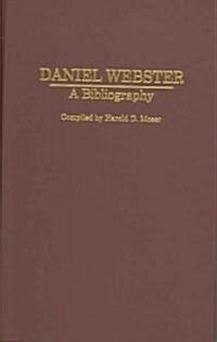 Daniel Webster: A Bibliography (Hardcover)