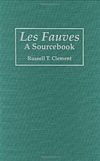 Les Fauves: A Sourcebook (Hardcover)
