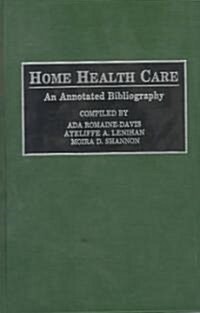 Home Health Care: An Annotated Bibliography (Hardcover)