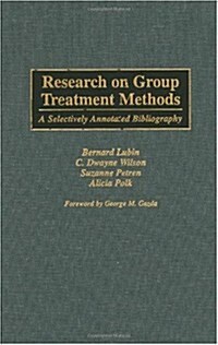 Research on Group Treatment Methods: A Selectively Annotated Bibliography (Hardcover)