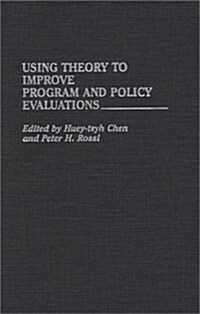 Using Theory to Improve Program and Policy Evaluations (Hardcover)