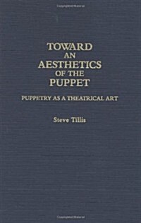 Toward an Aesthetics of the Puppet: Puppetry as a Theatrical Art (Hardcover)