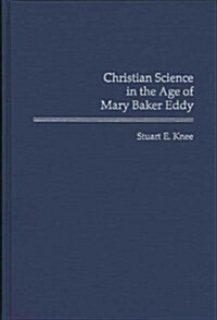 Christian Science in the Age of Mary Baker Eddy (Hardcover)