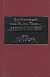 Environment and Aging Theory: A Focus on Housing (Hardcover)