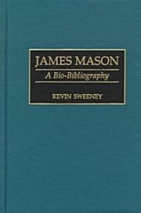 James Mason: A Bio-Bibliography (Hardcover)