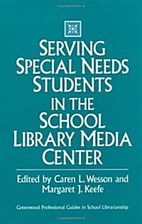 Serving Special Needs Students in the School Library Media Center (Hardcover)