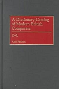 A Dictionary-Catalog of Modern British Composers (Hardcover)