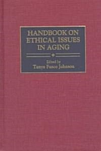 Handbook on Ethical Issues in Aging (Hardcover)