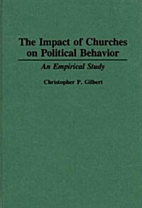 The Impact of Churches on Political Behavior: An Empirical Study (Hardcover)