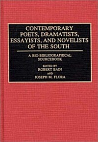 Contemporary Poets, Dramatists, Essayists, and Novelists of the South: A Bio-Bibliographical Sourcebook (Hardcover)