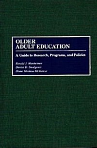 Older Adult Education: A Guide to Research, Programs, and Policies (Hardcover)