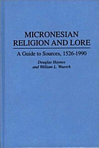 Micronesian Religion and Lore: A Guide to Sources, 1526-1990 (Hardcover)