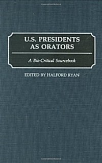 U.S. Presidents as Orators: A Bio-Critical Sourcebook (Hardcover)