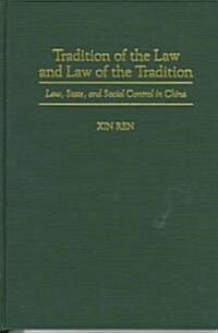 Tradition of the Law and Law of the Tradition: Law, State, and Social Control in China (Hardcover)