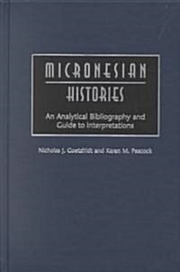 Micronesian Histories: An Analytical Bibliography and Guide to Interpretations (Hardcover)