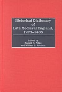 Historical Dictionary of Late Medieval England, 1272-1485 (Hardcover)