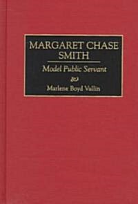 Margaret Chase Smith: Model Public Servant (Hardcover, Revised)