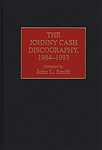 The Johnny Cash Discography, 1984-1993 (Hardcover)