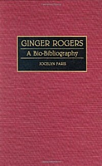 Ginger Rogers: A Bio-Bibliography (Hardcover)