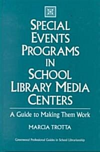 Special Events Programs in School Library Media Centers: A Guide to Making Them Work (Hardcover)