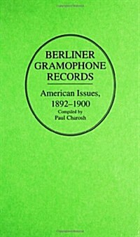 Berliner Gramophone Records: American Issues, 1892-1900 (Hardcover)