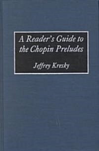 A Readers Guide to the Chopin Preludes (Hardcover)