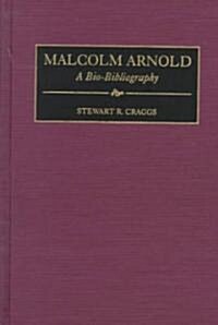 Malcolm Arnold: A Bio-Bibliography (Hardcover)